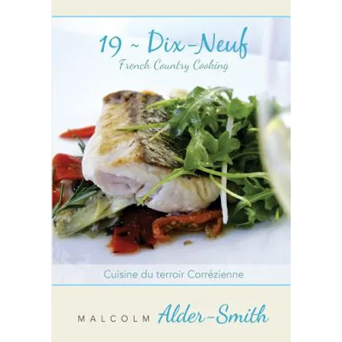 French Country Cooking 19 Dix-neuf: Cuisine du terroir Correzienne - Paperback