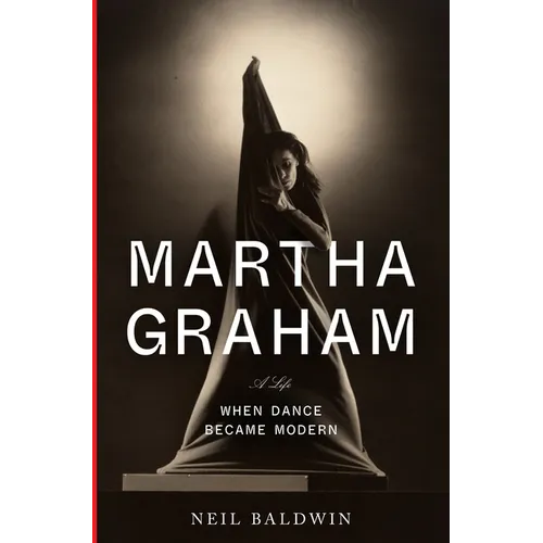 Martha Graham: When Dance Became Modern - Hardcover