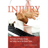 Injury: The Politics of Product Design and Safety Law in the United States - Paperback