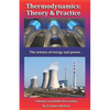 Thermodynamics: Theory & Practice: The science of energy and power. - Paperback