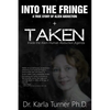 Taken + Into The Fringe: The Dr Karla Turner Bundle: The Revised Karla Turner Works - Paperback
