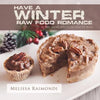 Have a Winter Raw Food Romance: Raw Vegan Recipes for Cozy Winter Months - Paperback