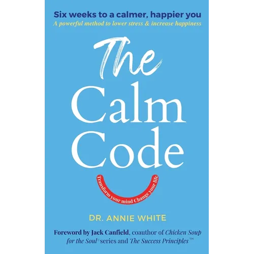 The Calm Code: Transform Your Mind, Change Your Life - Paperback