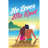 He Loves Me Knot: A Fake Dating Contemporary Romance - Paperback