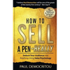 How to Sell a Pen - Really: Seduce Your Audience into Anything Using Sales Psychology - Paperback