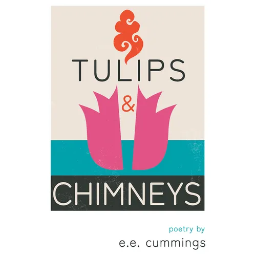Tulips and Chimneys - Poetry by e.e. cummings - Paperback