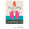 Tulips and Chimneys - Poetry by e.e. cummings - Paperback