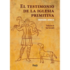El Testimonio de la Iglesia Primitiva / The Witness of the Early Church - Paperback