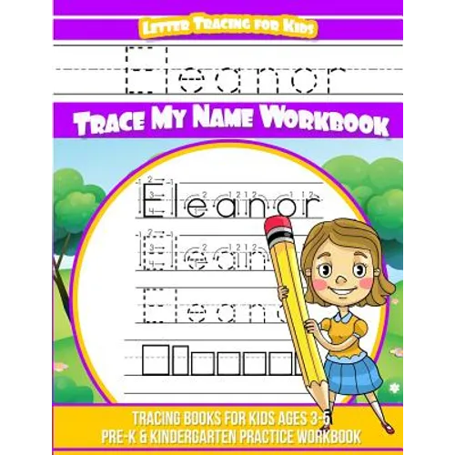Eleanor Letter Tracing for Kids Trace my Name Workbook: Tracing Books for Kids ages 3 - 5 Pre-K & Kindergarten Practice Workbook - Paperback