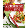Vietnamese Cuisine: Cookbook of Genuine Recipes from Vietnam - Paperback