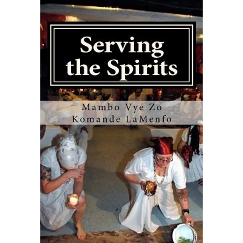 Serving the Spirits: The Religion of Haitian Vodou - Paperback