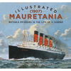 Illustrated Mauretania (1907): Notable Episodes in the Life of a Legend - Hardcover