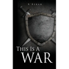This Is A WAR: And I Am A Woman After Righteousness - Paperback