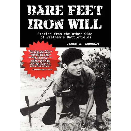 Bare Feet, Iron Will: Stories from the Other Side of Vietnam's Battlefields - Hardcover