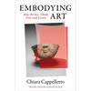 Embodying Art: How We See, Think, Feel, and Create - Paperback