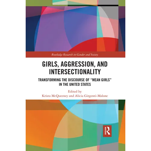 Girls, Aggression, and Intersectionality: Transforming the Discourse of "Mean Girls" in the United States - Paperback
