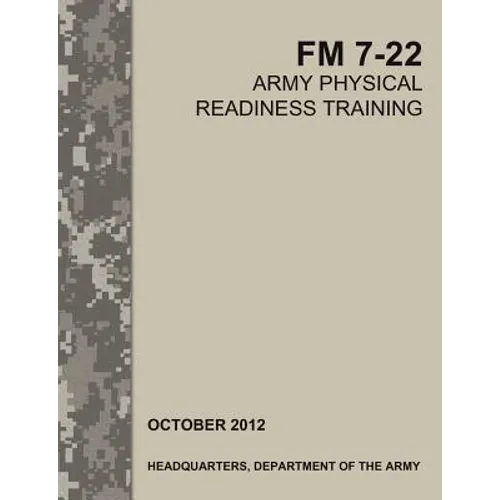 Army Physical Readiness Training: The Official U.S. Army Field Manual FM 7-22 - Paperback