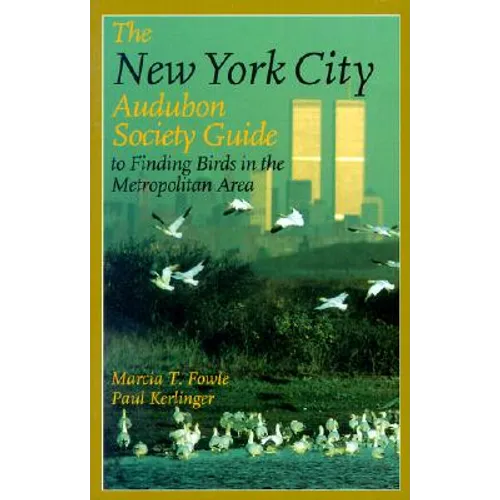 The New York City Audubon Society Guide to Finding Birds in the Metropolitan Area - Paperback