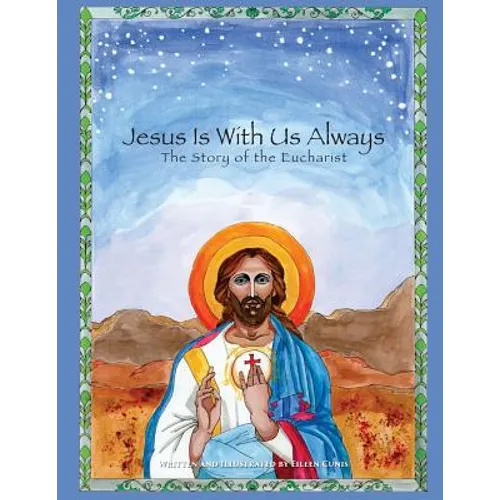 Jesus Is With Us Always: The Story of the Eucharist - Paperback