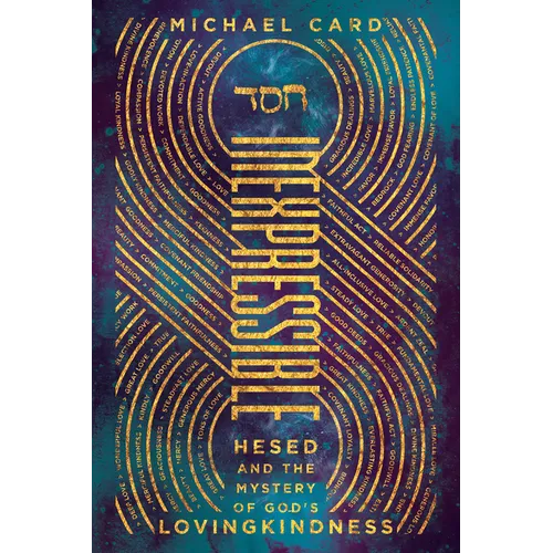 Inexpressible: Hesed and the Mystery of God's Lovingkindness - Paperback