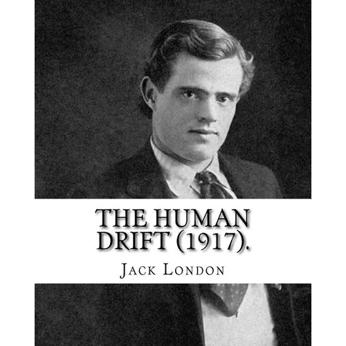 The Human Drift (1917). By: Jack London - Paperback