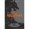 Paranormal Arizona: Mysteries, Mayhem, Murder, and Mischief - Paperback