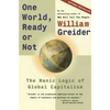 One World, Ready or Not: The Manic Logic of Global Capitalism - Paperback