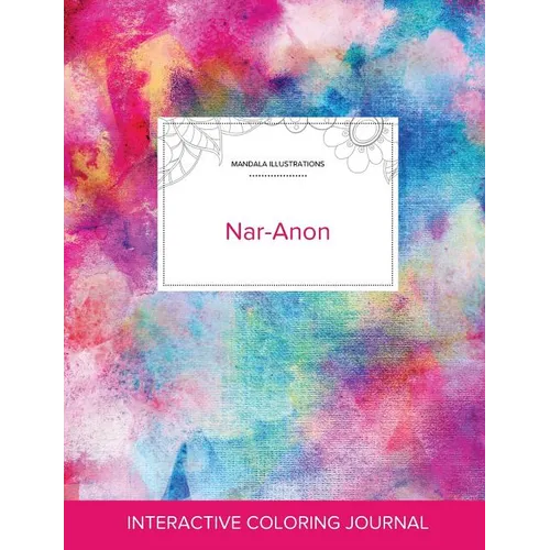 Adult Coloring Journal: Nar-Anon (Mandala Illustrations, Rainbow Canvas) - Paperback