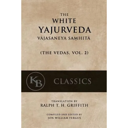 The White Yajurveda: Vajasaneya-Samhita - Paperback