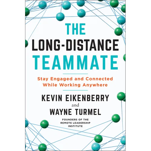 The Long-Distance Teammate: Stay Engaged and Connected While Working Anywhere - Paperback