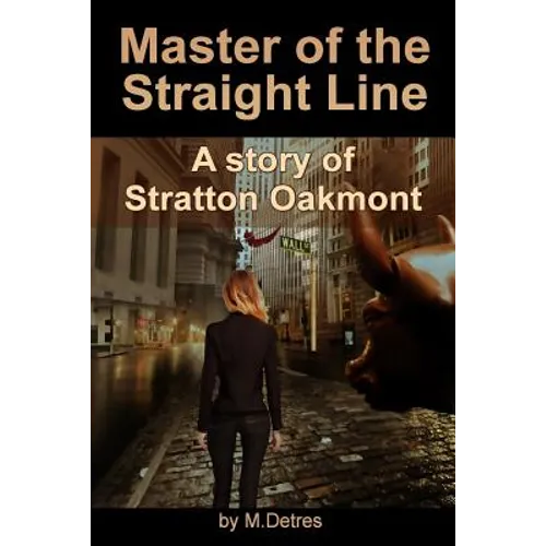 Master of The Straight Line: A Story of Stratton Oakmont - Paperback