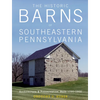 The Historic Barns of Southeastern Pennsylvania: Architecture & Preservation, Built 1750-1900 - Hardcover