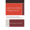 Ground Zero Narratives: Islam and Muslims in Post-9/11 American Narratives and Arab American Counter-Narratives - Hardcover