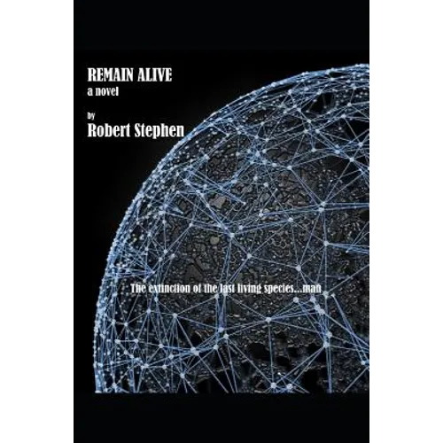 Remain Alive a Novel - Paperback