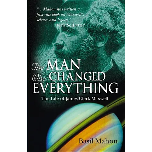 The Man Who Changed Everything: The Life of James Clerk Maxwell - Paperback