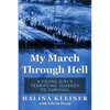My March Through Hell: A Young Girl's Terrifying Journey to Survival - Paperback