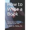 How to Write a Book: How to Get it Published and How to Get Paid - Paperback