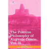The Positive Philosophy of Auguste Comte, Vol. II (in 2 Volumes) - Paperback