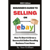 Beginner's Guide To Selling On Ebay 2022 Edition: 2022 Edition - Paperback