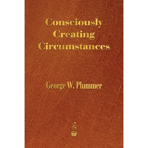 Consciously Creating Circumstances - Paperback