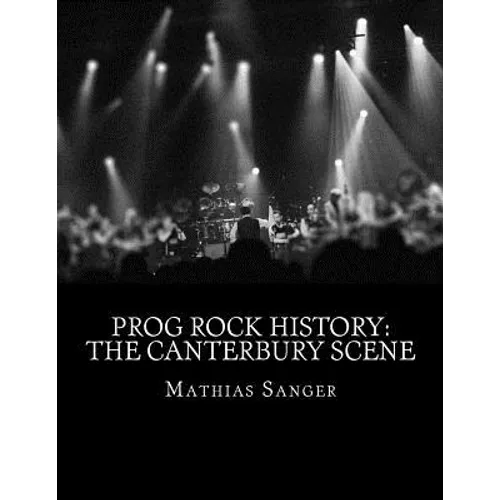 Prog Rock History: The Canterbury Scene - Paperback