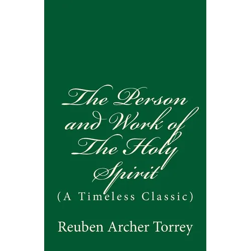 The Person and Work of The Holy Spirit: (A Timeless Classic) - Paperback