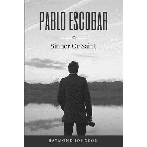 Pablo Escobar: Sinner Or Saint - Paperback