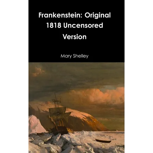 Frankenstein: Original 1818 Uncensored Version - Hardcover