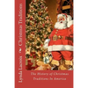 Christmas Traditions: The History of Christmas Traditions In America - Paperback