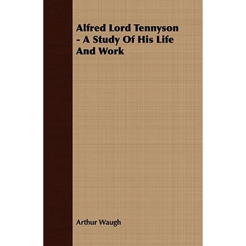 Alfred Lord Tennyson - A Study Of His Life And Work - Paperback