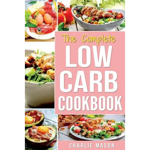 Low Carb Diet Recipes Cookbook: Easy Weight Loss With Delicious Simple Best Keto: Low Carb Snacks Food Cookbook Weight Loss Low Carb And Low Sugar Sna - Paperback