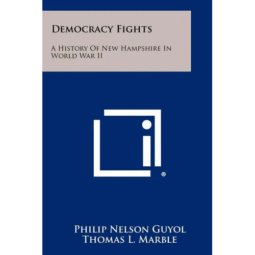 Democracy Fights: A History of New Hampshire in World War II - Paperback