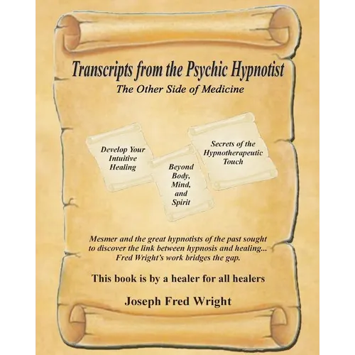 Transcripts from the Psychic Hypnotist: The Other Side of Medicine - Paperback