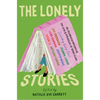 The Lonely Stories: 22 Celebrated Writers on the Joys & Struggles of Being Alone - Paperback